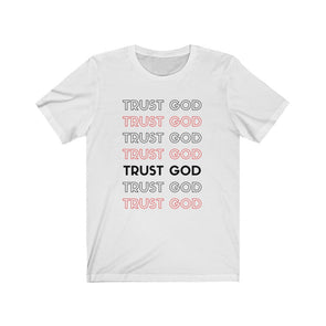 Trust God Unisex Jersey Short Sleeve Tee